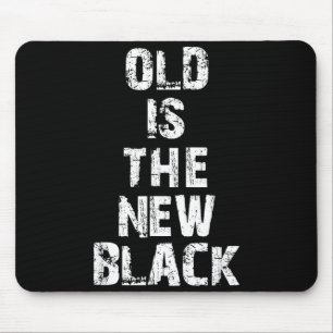 Old Is The New Black Funny Elderly People Birthday Mouse Mat