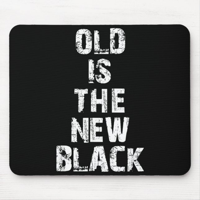 Old Is The New Black Funny Elderly People Birthday Mouse Mat (Front)