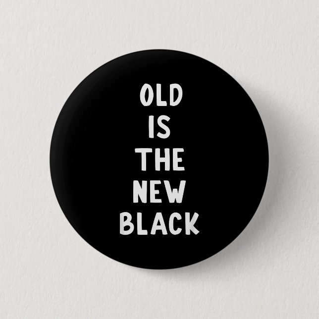 Old Is The New Black Young Age Funny Saying  6 Cm Round Badge (Front)