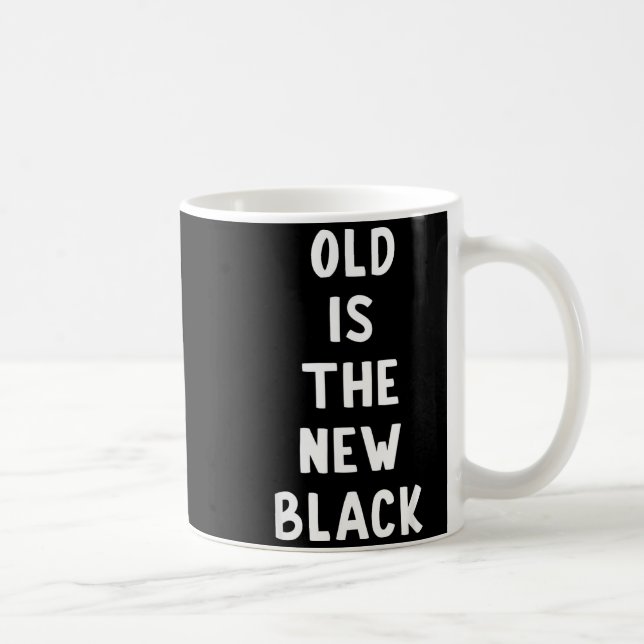 Old Is The New Black Young Age Funny Saying  Coffee Mug (Right)
