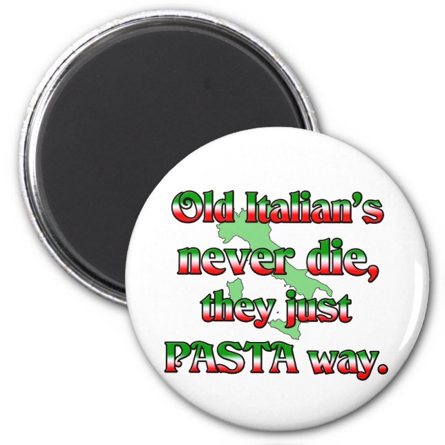 Old Italians Never Die Magnet (Front)
