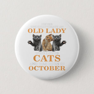 Old Lady Loves Cat Born In October Kitty Owner Mum 6 Cm Round Badge