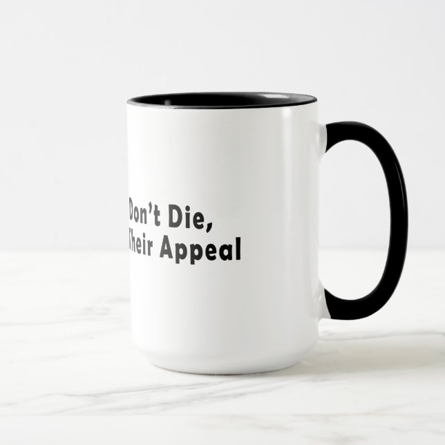 Old Lawyers Don't Die, They Just Lose Their Appeal Mug (Right)