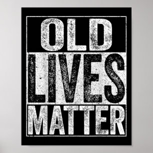 Old Lives Shirt Men Women Elderly Senior  Poster