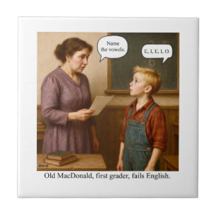 Old MacDonald, first grader, fails English. Tile