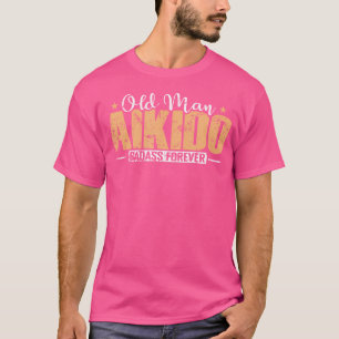 Old Man Aikido Badass Forever Training T-Shirt