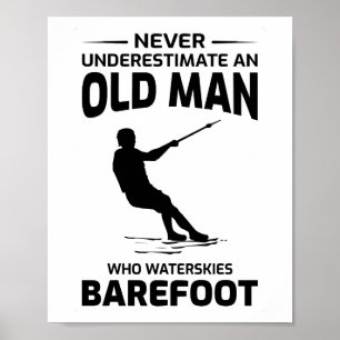 Old Man Barefoot Barefooting skiing Water sport Poster
