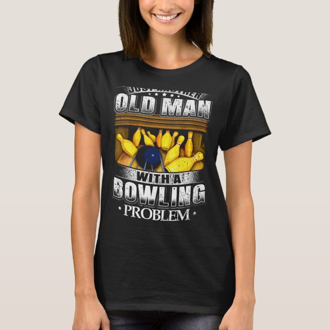 Old Man Bowling Problem T-Shirt (Front)