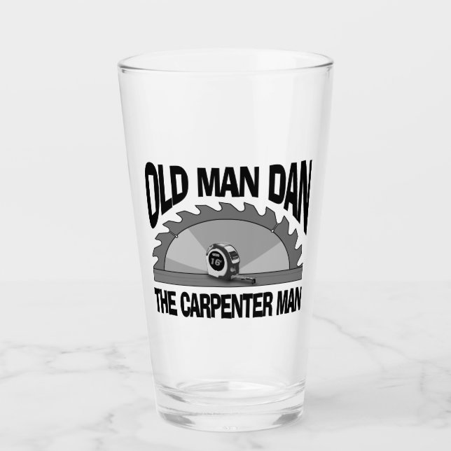 Old Man Dan Carpenter Man Lumber Builder Funny Glass (Front)