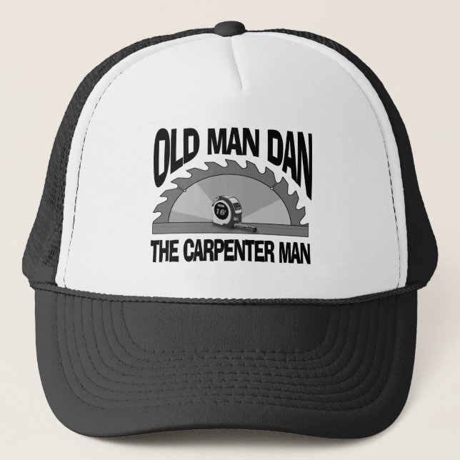 Old Man Dan Carpenter Man Lumber Builder Funny Trucker Hat (Front)