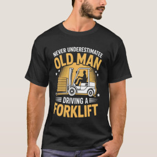 Old Man Driving Forklift Funny Warehouse Work T-Shirt
