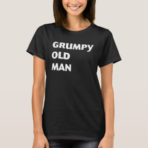 Old Man Fathers Day And Grandad And Grumpy Pop Pop T-Shirt