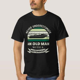Old Man with a Motorboat Funny Boating Gifts Dad T-Shirt