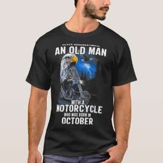 Old Man With A Motorcycle Who Was Born In October T-Shirt