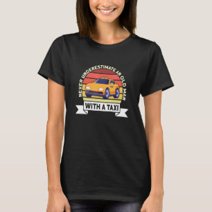 Old Man With A Taxi Cab Car Cab Driver Taxi Drivin T-Shirt
