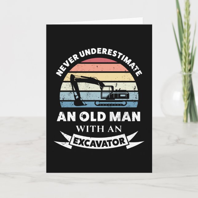 Old Man with an Excavator Funny Gift Dad Card (Front)