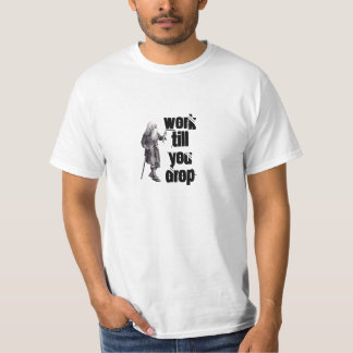 Old man work till you drop how to fund retirement T-Shirt
