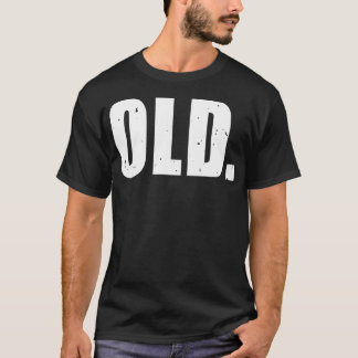 Old Men Funny Idea For Birthday  T-Shirt