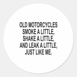 Old Motorcycles Smoke A Little Shake A Little Leak Classic Round Sticker