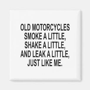 Old Motorcycles Smoke A Little Shake A Little Leak Magnet