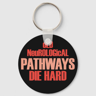 Old Neurological Pathways Die Hard Key Ring