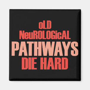 Old Neurological Pathways Die Hard Magnet