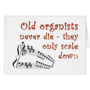 "Old organists never die" blank card
