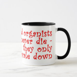 "Old organists never die" mug