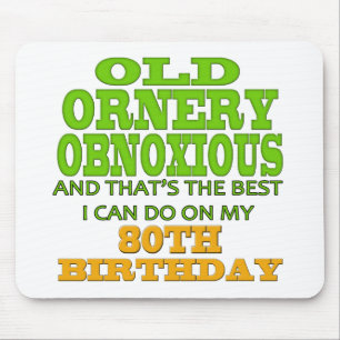 Old Ornery Obnoxious 80th Birthday Gifts Mouse Mat