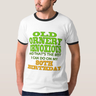Old Ornery Obnoxious 80th Birthday Gifts T-Shirt