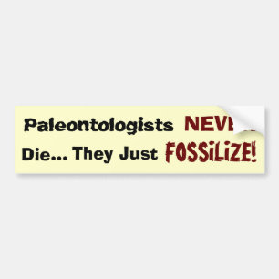 Old Paleontologists Bumper Sticker