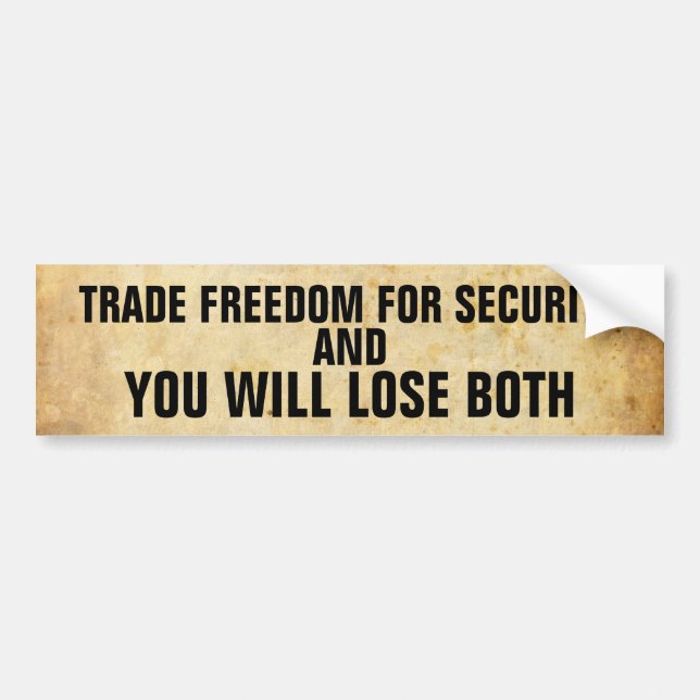 old_paper, TRADE FREEDOM FOR SECURITY, YOU WILL... Bumper Sticker (Front)