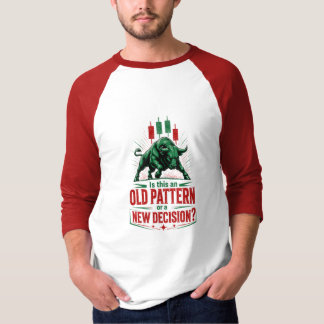 Old Pattern or New Decision Bull Trading Mindset T-Shirt