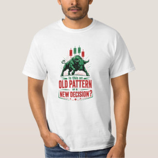 Old Pattern or New Decision Bull Trading Mindset T-Shirt