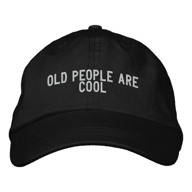 old people are cool embroidered hat (Front)