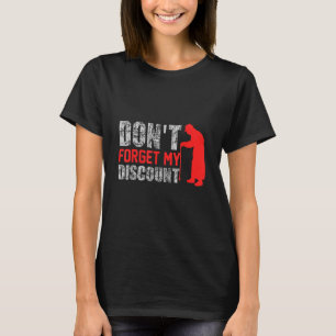 Old People Don t Forget My Discount 9 T-Shirt