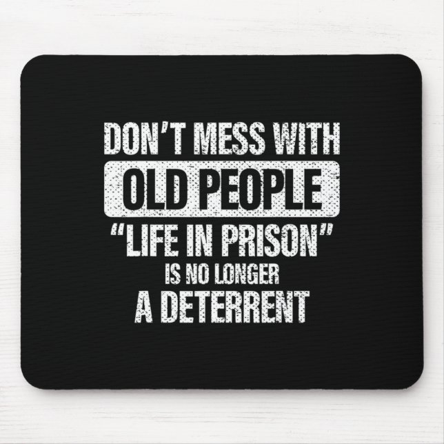 Old People Gag Dont Mess With Old People Pr  Mouse Mat (Front)