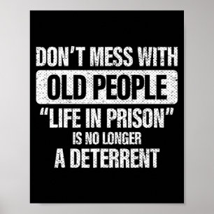 Old People Gag Dont Mess With Old People Pr Poster