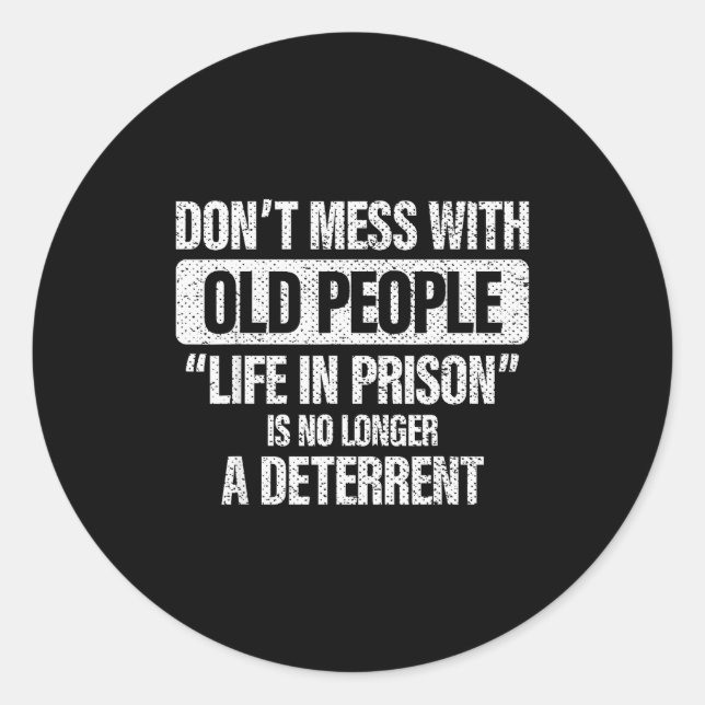 Old People Gag Don't Mess With Old People Prison  Classic Round Sticker (Front)