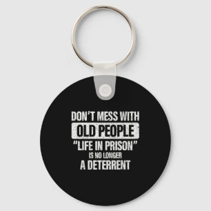 Old People Gag Don't Mess With Old People Prison Key Ring