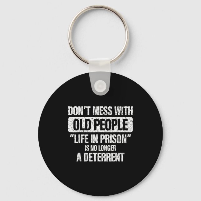 Old People Gag Don't Mess With Old People Prison  Key Ring (Front)