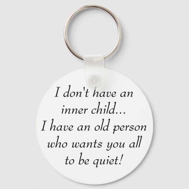 Old Person want You all to be Quiet Funny Quote Key Ring (Front)