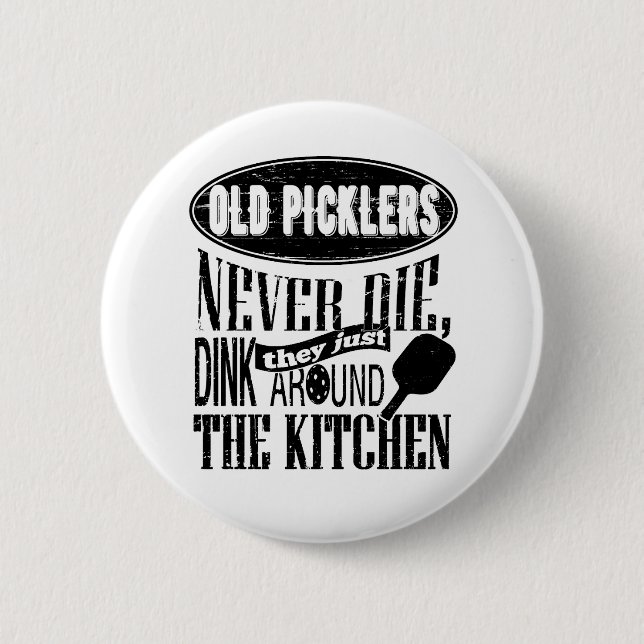 Old Picklers Never Die Pickleball Gift 6 Cm Round Badge (Front)