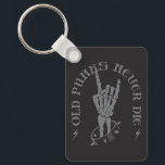Old Punks Never Die Skeleton Rock On Gothic  Key Ring<br><div class="desc">This Vintage Old Punks Never Die Retro Skeleton Rock On Hand with Gray Text "Old Punks Never Die" is an excellent gift for punk rockers,  punks,  metal heads,  rockers,  hard rockers,  punk heads,  etc.</div>