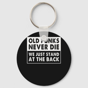 Old Punks Never Die We Just Stand At The Back Funn Key Ring