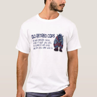 Old Retired Cops ORC Slogan T Shirt