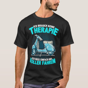 Old Retro Scooter I Need No Therapy Moped T-Shirt