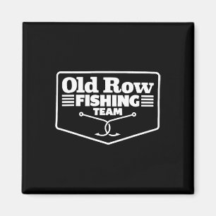 Old Row Fishing Team Funny For Men Women  Magnet