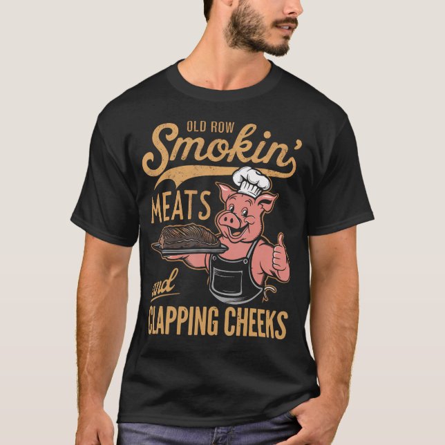 Old Row Smokin' Meats And Clapping Cheeks Funny T-Shirt (Front)