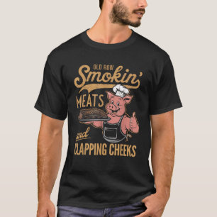 Old Row Smokin Meats And Clapping Cheeks Funny T-Shirt